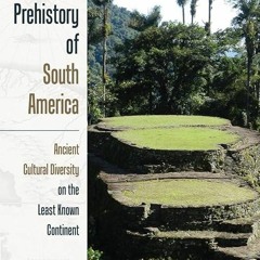 PDF✔READ❤ A Prehistory of South America: Ancient Cultural Diversity on the Least