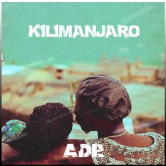 KILIMANJARO (ADR AFRO HOUSE REMIX) {FREE DOWNLOAD}
