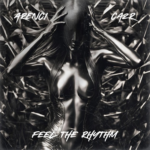 ARENCI X CAZR - FEEL THE RYTHM