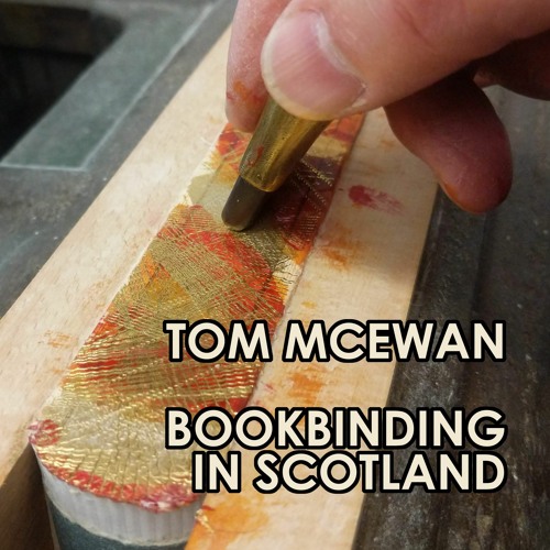 Tom McEwan: Bookbinding in Scotland [Bookish Talk #28]