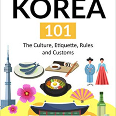 View EBOOK 🗂️ SOUTH KOREA 101: The Culture, Etiquette, Rules and Customs by  Mancho