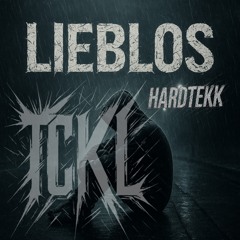 Lieblos // TCKL [HARDTEKK]