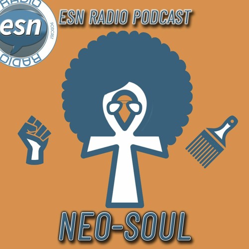 ESN Radio : Neo Soul (Feat. Oseme & HeyEssay) by ESN Radio Podcast