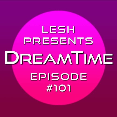 ♫ DreamTime Episode #101