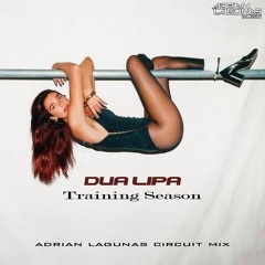 Dua Lipa - Training Season (Adrian Lagunas Circuit Mix)FREE DOWNLOAD!!