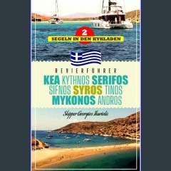 READ [PDF] ⚡ Segeln in den Kykladen (2): Kea, Kythnos, Serifos, Sifnos, Syros, Tinos, Mykonos, And