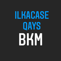 Ilkacase qays- BKM