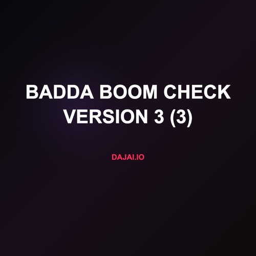 Badda Boom Check Version 3 (3)
