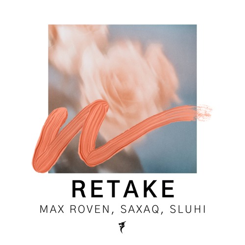 Max Roven, Saxaq, SLUHI - Retake [Dragon Records]