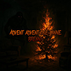 Advent Advent die TANNE brennt (Teil 1)
