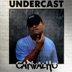 Undercast #37 || Carvalho