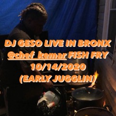 DJ GESO LIVE IN BRONX NY @chef_kemar FISH FRY 10/14/2020 (Early Jugglin)