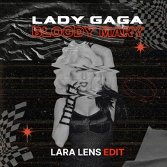 Lady Gaga - Bloody Mary (Lara Lens Edit)