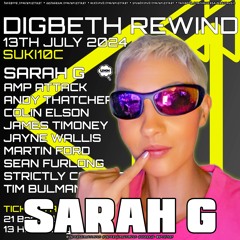 SARAH G - DIGBETH REWIND 13/07/24 * Hard House Classics * Hard Trance * HiNRG * HardNRG