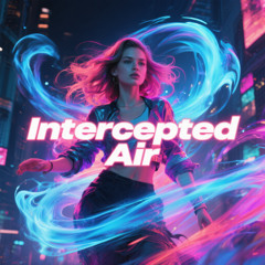 Intercepted Air