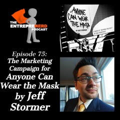 Episode 75: The Marketing Campaign for Anyone Can Wear the Mask by Jeff Stormer
