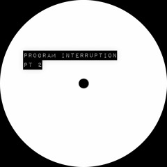 Program Interruption Pt. 2 (October 2021)