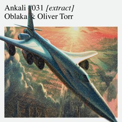 Ankali #031 – Oblaka & Oliver Torr [extract]
