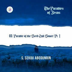 Parable of the Seed And Sower Pt 1 (230711)