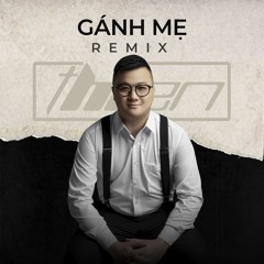 Ganh Me - ThienHi Remix