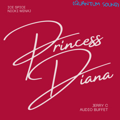 Ice Spice ft. Nicki Minaj - Princess Diana Remix (Jerry C x Audio Buffet) (Quantum Sound)