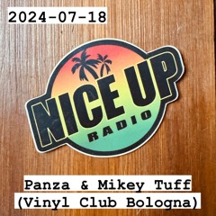 2024-07-18 Nice Up Radio - Panza & Mikey Tuff (Vinyl Club Bologna)
