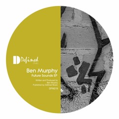 Ben Murphy - Eating Sandwiches [Defined Music]