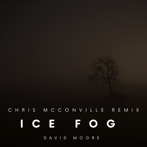 Ice Fog (Chris McConville Remix) [feat. David Moore]