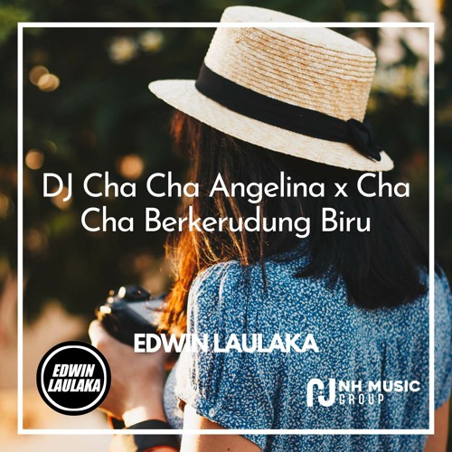 Stream DJ Cha Cha Angelina x Cha Cha Berkerudung Biru by EDWIN