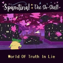 [Spamtina!: The Go-Girl!] World Of Truth In Lie