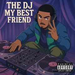 The DJ my best friend