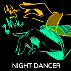 COVER - Night Dancer (Imase) Hatsu & Miku duet