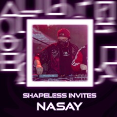 Shapeless Invites: NASAY – NEUROFUNK #1 | 2025