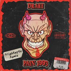 DRAKE - PAIN 1993(FRIGHTNYTE REMIX)