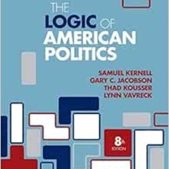 [GET] EPUB √ The Logic of American Politics (Eighth Edition) by Samuel KernellGary C
