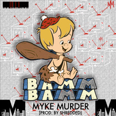 Myke Murder - BAMM BAMM [prod. by SHREDDED]