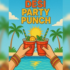Desi Party Punch ~ Prod. Agambeats