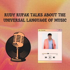 Rudy Rupak Talks About the Universal Language of Music