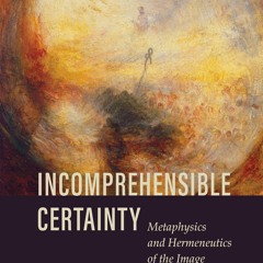 get ⚡PDF⚡ Download Incomprehensible Certainty: Metaphysics and Hermeneutics of t