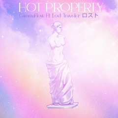 Hot Property ft. Lost Traveler ロスト