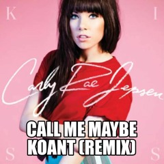 Carly Rae Jepsen - Call Me Maybe (KOANT Remix)