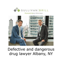 Defective and dangerous drug lawyer Albany, NY
