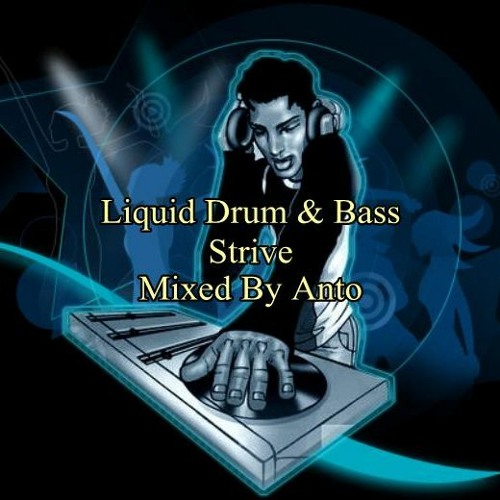 Stream Liquid Drum & Bass Mix Strive by Dj Tribal Listen online for