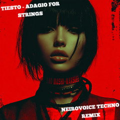 Tiesto - Adagio for Strings ( NeiroVoice techno remix )