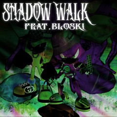 Shadow Walk (ft. BLOSKI) [prod. Basha]