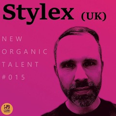 [NEW ORGANIC TALENT 015] – Podcast by STYLEX [HBW]