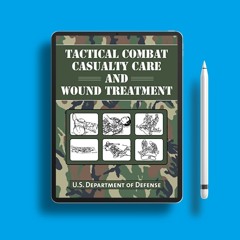 Tactical Combat Casualty Care and Wound Treatment . Free Access [PDF]