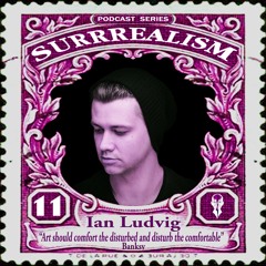 Surrrealism Podcast Series 011 - Ian Ludvig