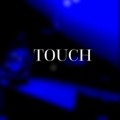 TOUCH