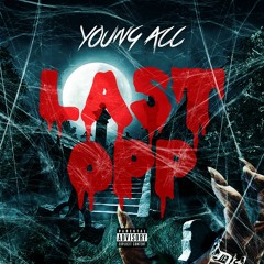 Young Acc- "Last Opp" (Produced By Axl Beats)